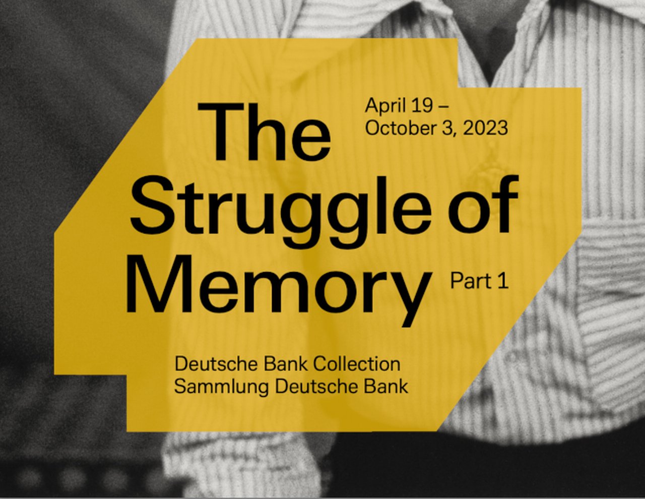 The Struggle of Memory Ausstellung Deutsche Bank 1 9 April - 3 October 2023